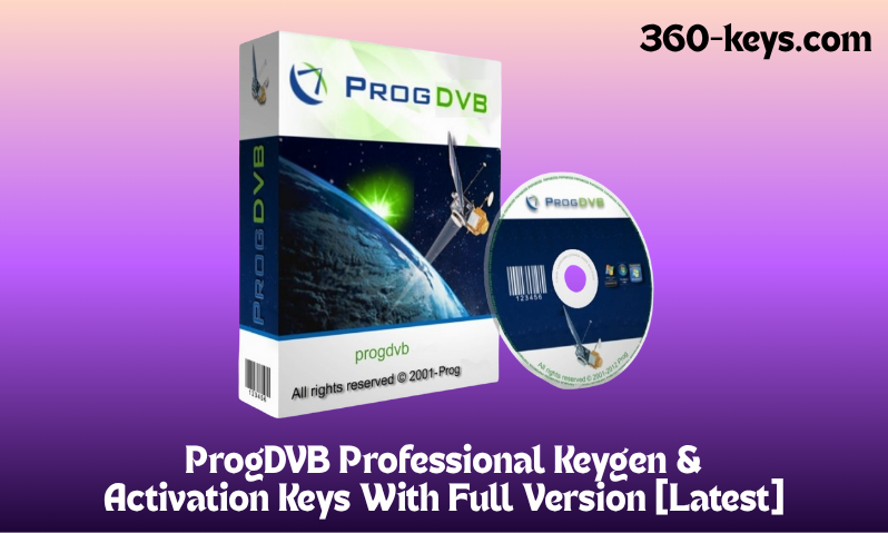ProgDVB Professional  Keygen & Activation Keys With Full Version [Latest]