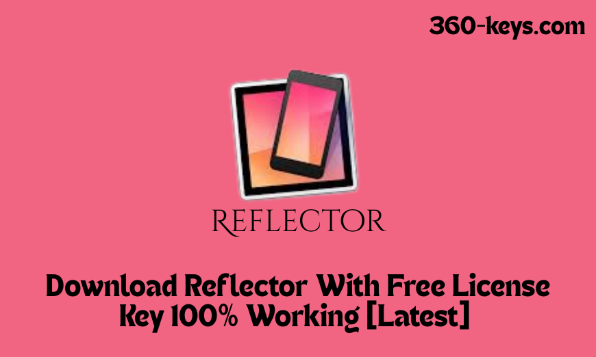 Download Reflector With Free License Key 100% Working [Latest]