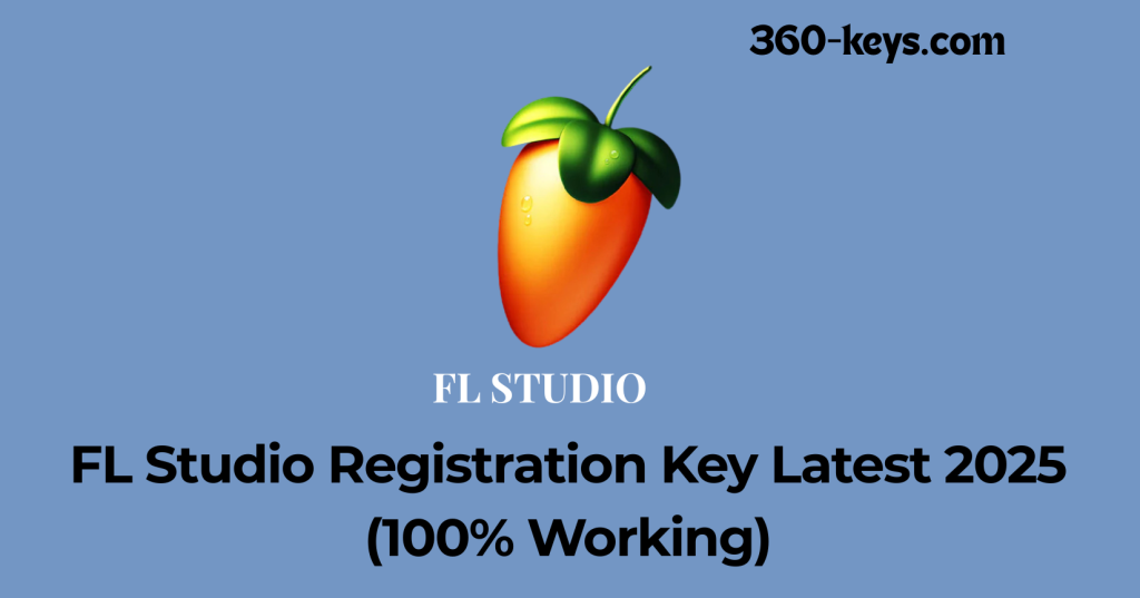 FL Studio Registration Key Latest 2025 (100% Working)