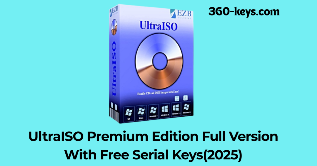 UltraISO Premium Edition Full Version With Free Serial Keys(2025)